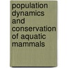 Population Dynamics and Conservation of Aquatic Mammals by Hari Singh