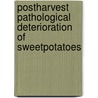 Postharvest Pathological Deterioration of Sweetpotatoes door Agnes W. Kihurani