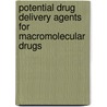 Potential Drug Delivery Agents for Macromolecular Drugs door Addai-Mensah Donkor