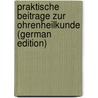 Praktische Beitrage Zur Ohrenheilkunde (German Edition) door Richard Hagen Ernst