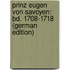 Prinz Eugen Von Savoyen: Bd. 1708-1718 (German Edition)