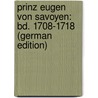 Prinz Eugen Von Savoyen: Bd. 1708-1718 (German Edition) by Arneth Alfred
