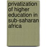 Privatization of Higher Education in Sub-Saharan Africa door Demoze Degefa