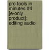 Pro Tools in Minutes #4 [E-Only Product]: Editing Audio by Lorne Bregitzer