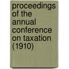 Proceedings of the Annual Conference on Taxation (1910) door National Tax Association