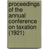 Proceedings of the Annual Conference on Taxation (1921) door National Tax Association
