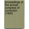 Proceedings of the Annual Congress of Correction (1900) door American Correctional Association