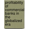 Profitability of Commercial Banks in The Globalized Era door Rimpi Kaur