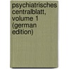 Psychiatrisches Centralblatt, Volume 1 (German Edition) by Leidesdorf Maximilian