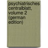 Psychiatrisches Centralblatt, Volume 2 (German Edition) door Leidesdorf Maximilian
