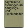 Psychische Störungen im Säuglings- und Kleinkindalter door Margarete Bolten