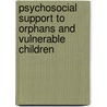 Psychosocial Support To Orphans and Vulnerable Children door Martin Mosima