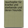 Rauchopfer für Kranke und Sterbende und deren Freunde. door Wilhelm Löhe