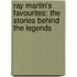 Ray Martin's Favourites: The Stories Behind the Legends