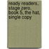 Ready Readers, Stage Zero, Book 5, the Hat, Single Copy