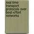 Real Time Transport Protocols Over Best-Effort Networks