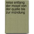 Reise entlang der Mosel von der Quelle bis zur Mündung