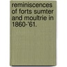 Reminiscences of Forts Sumter and Moultrie in 1860-'61. door Abner Doubleday