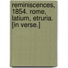 Reminiscences, 1854. Rome, Latium, Etruria. [In Verse.] door William John Belt