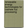 Renewable Energy Technologies for Cashew Nut Processing door Atul Mohod