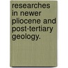 Researches in newer pliocene and post-tertiary geology. door James Smith