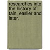 Researches into the history of Tain, earlier and later. door William Taylor