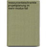 Ressourcenbeschrankte Projektplanung Im Menr-Modus-Fall door Roland Heilmann