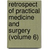Retrospect of Practical Medicine and Surgery (Volume 6) door General Books