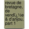 Revue De Bretagne, De Vendï¿½E &Amp; D'Anjou, Part 1 door De Soci T. Des Bib