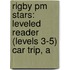 Rigby Pm Stars: Leveled Reader (levels 3-5) Car Trip, A