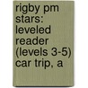 Rigby Pm Stars: Leveled Reader (levels 3-5) Car Trip, A by Giles