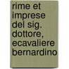 Rime Et Imprese Del Sig. Dottore, Ecavaliere Bernardino door Bernardinoth Percivallo