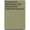Romanische Alterthümer des bayerischen Nationalmuseums by Graf