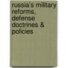 Russia's Military Reforms, Defense Doctrines & Policies door Whiley Lockhardt