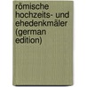 Römische Hochzeits- Und Ehedenkmäler (German Edition) door Rossbach August