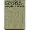 S Mtliche Werke: Historisch-Kritische Ausgabe, Volume 3 door Richard Maria Werner