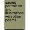 Sacred Portraiture and Illustrations, with other poems. door John G. Guinness