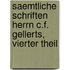 Saemtliche Schriften Herrn C.F. Gellerts, vierter Theil