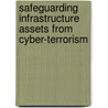 Safeguarding Infrastructure Assets from Cyber-terrorism door Christopher Beggs