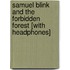 Samuel Blink and the Forbidden Forest [With Headphones]