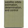 Satellite Orbits Estimation, Determination, and Control door Mohamed Zayan