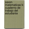 Saxon Matematicas K: Cuaderno de Trabajo del Estudiante door Nancy Larson