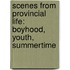 Scenes From Provincial Life: Boyhood, Youth, Summertime