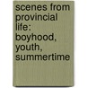 Scenes From Provincial Life: Boyhood, Youth, Summertime door J.H. Coetzee