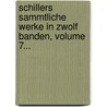 Schillers Sammtliche Werke in Zwolf Banden, Volume 7... door Friedrich Schiller