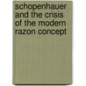 Schopenhauer and the crisis of the modern razon concept door Martinez Jose
