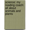 Science: My Reading Coach: All about Animals and Plants door Ann Lee Alley