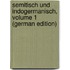 Semitisch Und Indogermanisch, Volume 1 (German Edition)