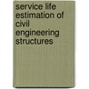 Service Life Estimation of Civil Engineering Structures door S. Lee L.