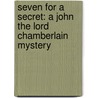 Seven For A Secret: A John The Lord Chamberlain Mystery door Mary Reed